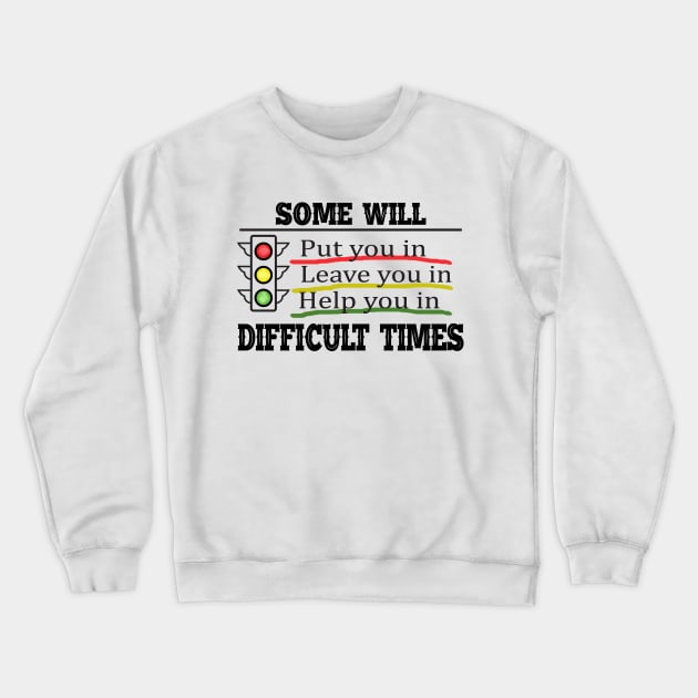 Life Lessons, Difficult Times Crewneck Sweatshirt by keshanDSTR